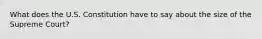 What does the U.S. Constitution have to say about the size of the Supreme Court?