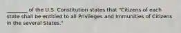 ________ of the U.S. Constitution states that "Citizens of each state shall be entitled to all Privileges and Immunities of Citizens in the several States."