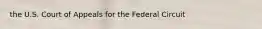 the U.S. Court of Appeals for the Federal Circuit