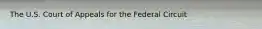 The U.S. Court of Appeals for the Federal Circuit