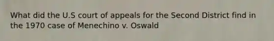 What did the U.S court of appeals for the Second District find in the 1970 case of Menechino v. Oswald