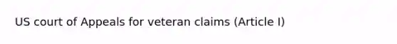 US court of Appeals for veteran claims (Article I)