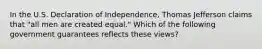 In the U.S. Declaration of Independence, Thomas Jefferson claims that "all men are created equal." Which of the following government guarantees reflects these views?