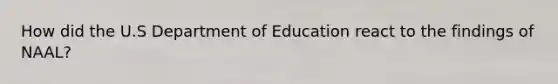 How did the U.S Department of Education react to the findings of NAAL?