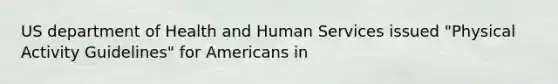 US department of Health and Human Services issued "Physical Activity Guidelines" for Americans in