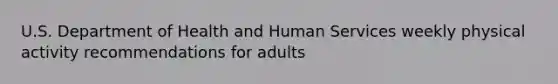 U.S. Department of Health and Human Services weekly physical activity recommendations for adults