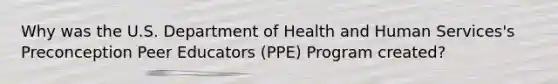 Why was the U.S. Department of Health and Human Services's Preconception Peer Educators (PPE) Program created?