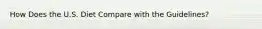 How Does the U.S. Diet Compare with the Guidelines?