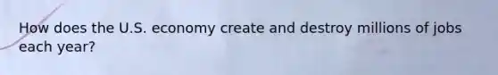 How does the U.S. economy create and destroy millions of jobs each year?