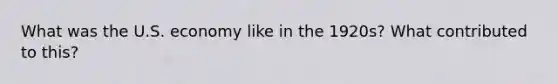 What was the U.S. economy like in the 1920s? What contributed to this?