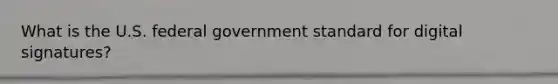 What is the U.S. federal government standard for digital signatures?