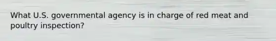What U.S. governmental agency is in charge of red meat and poultry inspection?
