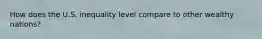 How does the U.S. inequality level compare to other wealthy nations?