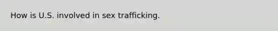 How is U.S. involved in sex trafficking.