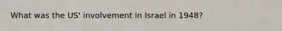 What was the US' involvement in Israel in 1948?