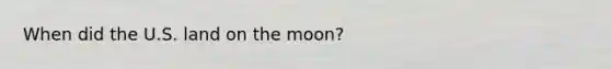 When did the U.S. land on the moon?