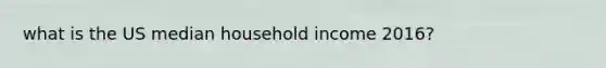 what is the US median household income 2016?