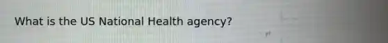 What is the US National Health agency?