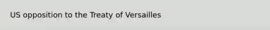 US opposition to the Treaty of Versailles