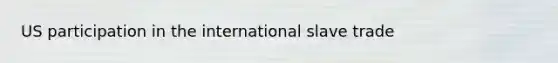 US participation in the international slave trade