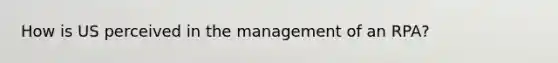 How is US perceived in the management of an RPA?