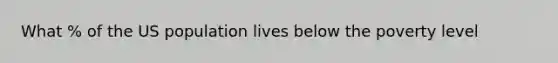 What % of the US population lives below the poverty level