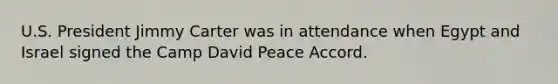 U.S. President Jimmy Carter was in attendance when Egypt and Israel signed the Camp David Peace Accord.