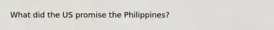 What did the US promise the Philippines?