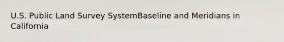 U.S. Public Land Survey SystemBaseline and Meridians in California