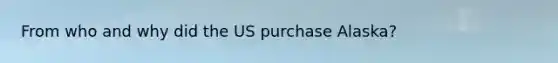 From who and why did the US purchase Alaska?