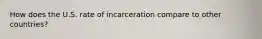 How does the U.S. rate of incarceration compare to other countries?