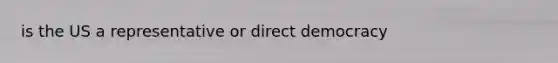 is the US a representative or direct democracy