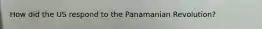 How did the US respond to the Panamanian Revolution?