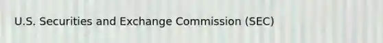 U.S. Securities and Exchange Commission (SEC)