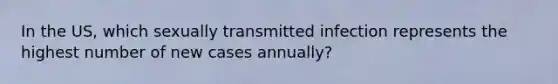 In the US, which sexually transmitted infection represents the highest number of new cases annually?