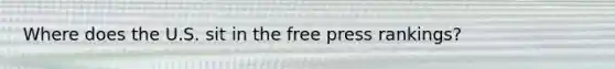 Where does the U.S. sit in the free press rankings?