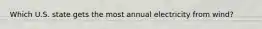 Which U.S. state gets the most annual electricity from wind?
