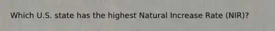 Which U.S. state has the highest Natural Increase Rate (NIR)?