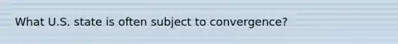 What U.S. state is often subject to convergence?