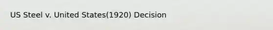 US Steel v. United States(1920) Decision