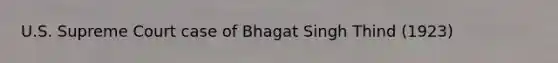 U.S. Supreme Court case of Bhagat Singh Thind (1923)