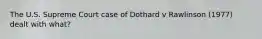 The U.S. Supreme Court case of Dothard v Rawlinson (1977) dealt with what?