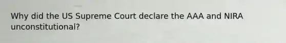 Why did the US Supreme Court declare the AAA and NIRA unconstitutional?