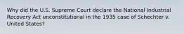 Why did the U.S. Supreme Court declare the National Industrial Recovery Act unconstitutional in the 1935 case of Schechter v. United States?