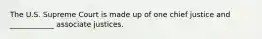 The U.S. Supreme Court is made up of one chief justice and ____________ associate justices.