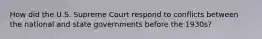 How did the U.S. Supreme Court respond to conflicts between the national and state governments before the 1930s?