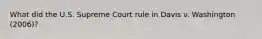 What did the U.S. Supreme Court rule in Davis v. Washington (2006)?