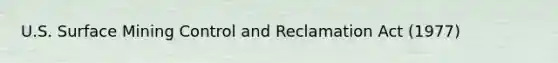 U.S. Surface Mining Control and Reclamation Act (1977)