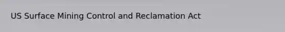 US Surface Mining Control and Reclamation Act
