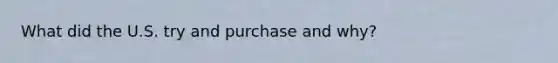 What did the U.S. try and purchase and why?